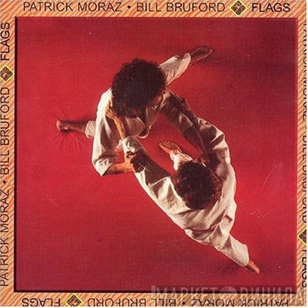 Patrick Moraz • Bill Bruford  - Flags