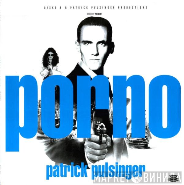 Patrick Pulsinger - Porno