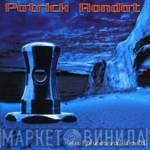 Patrick Rondat  - An Ephemeral World