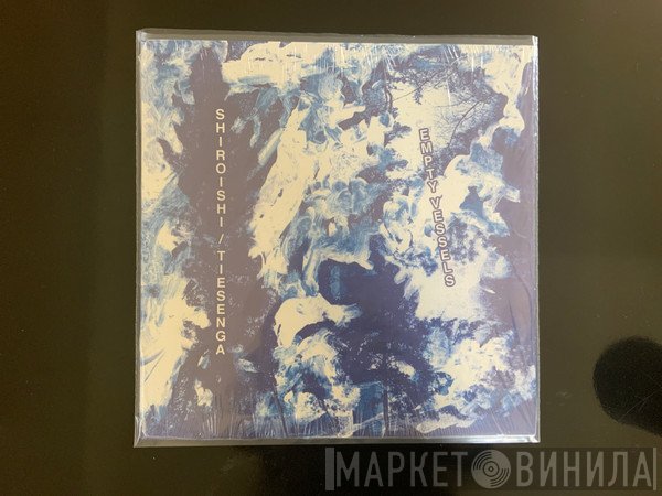 Patrick Shiroishi, Marta Tiesenga - Empty Vessels