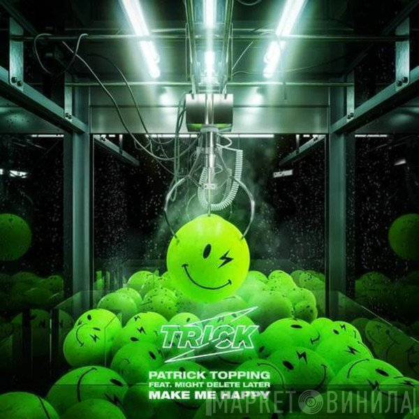 Patrick Topping Feat. Might Delete Later  - Make Me Happy