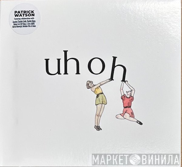 Patrick Watson  - Uh Oh