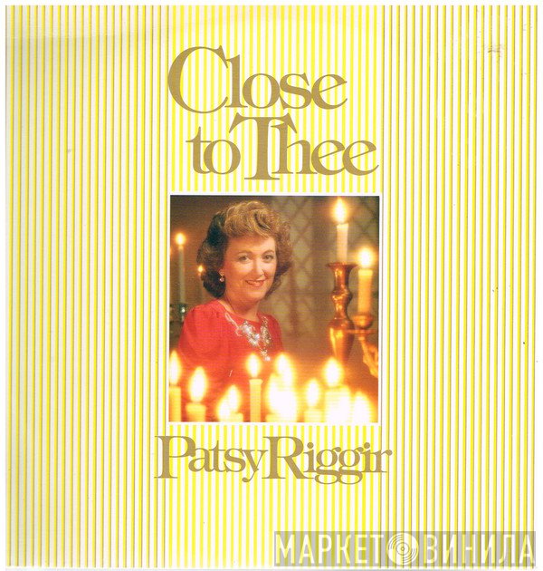 Patsy Riggir  - Close To Thee
