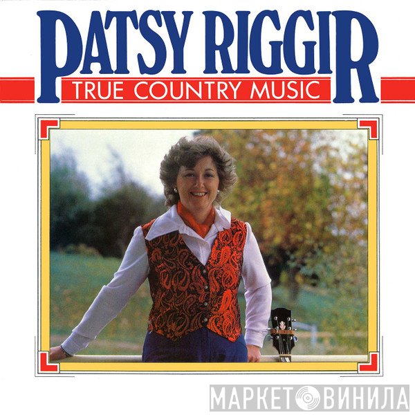 Patsy Riggir  - True Country Music