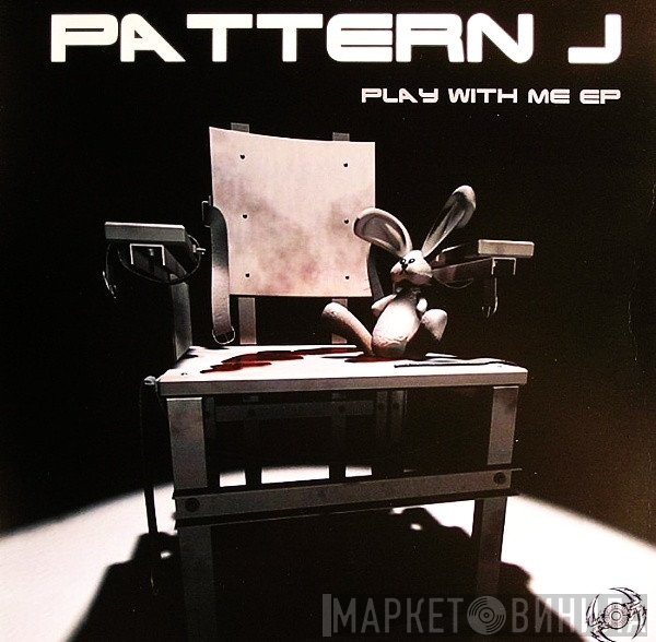 Pattern J  - Play With Me EP