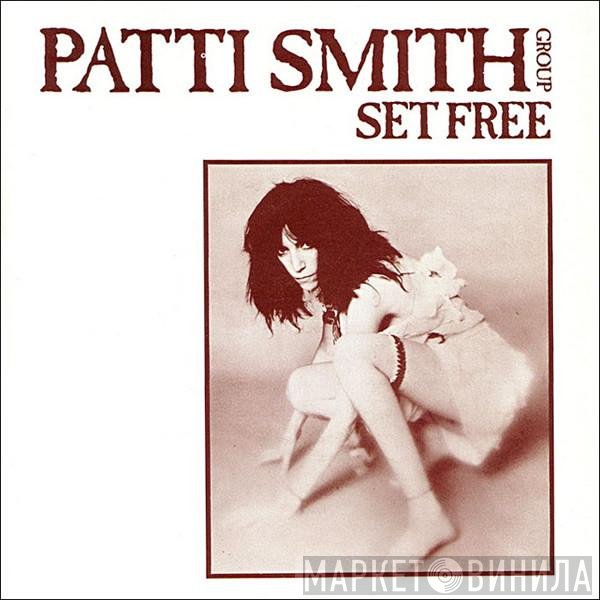 Patti Smith Group  - Set Free