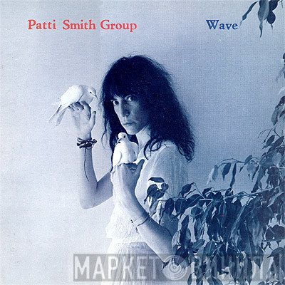 Patti Smith Group  - Wave