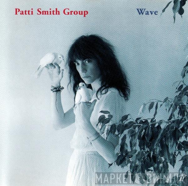 Patti Smith Group  - Wave