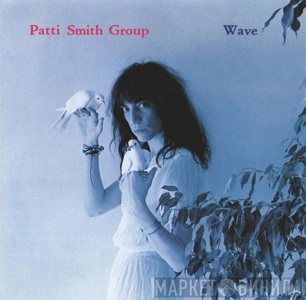 Patti Smith Group  - Wave