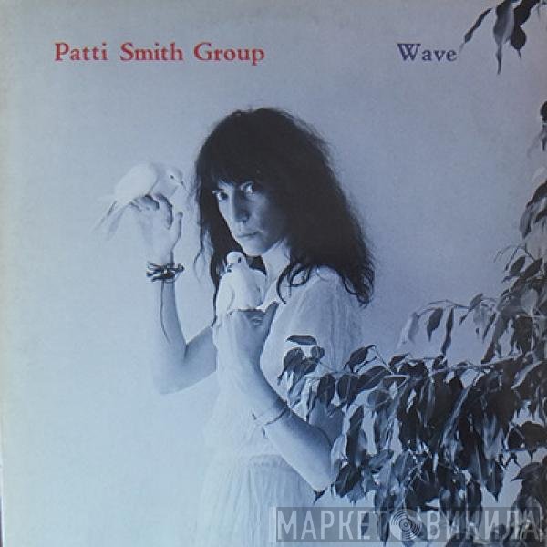 Patti Smith Group  - Wave