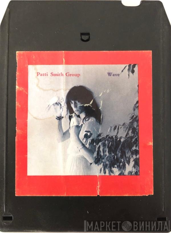 Patti Smith Group  - Wave