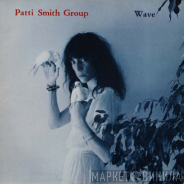Patti Smith Group  - Wave