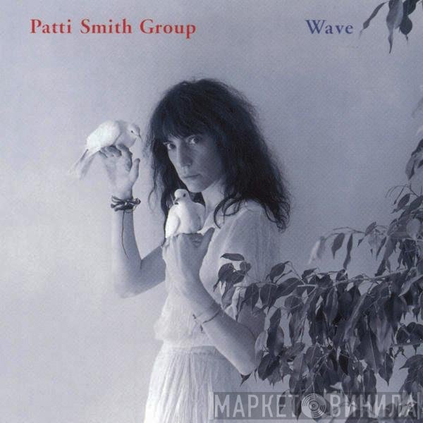 Patti Smith Group  - Wave