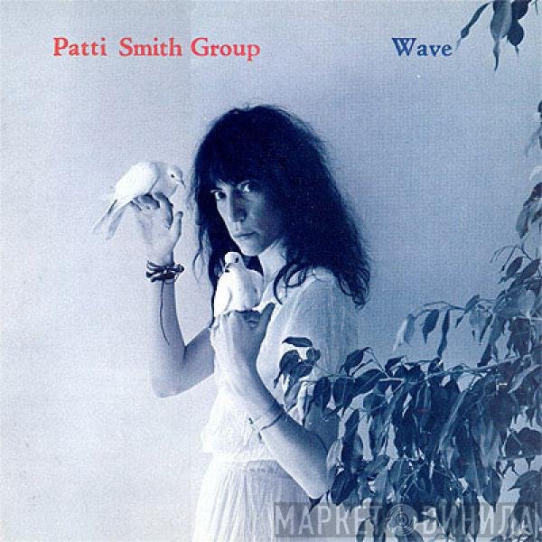 Patti Smith Group  - Wave