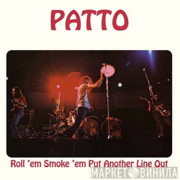 Patto  - Roll 'Em Smoke 'Em Put Another Line Out