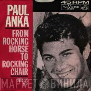 Paul Anka  - From Rocking Horse To Rocking Chair / Cheer Up
