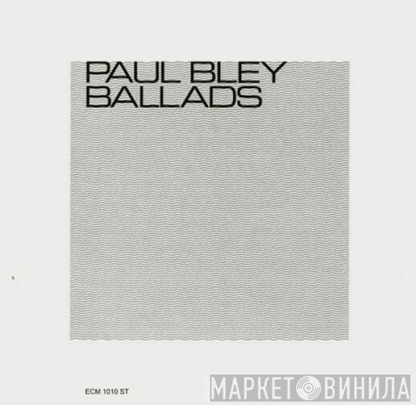 Paul Bley  - Ballads