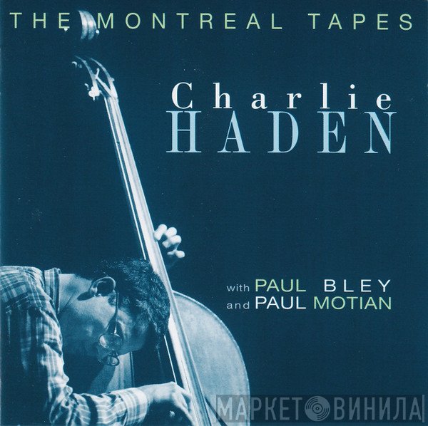 Paul Bley, Charlie Haden, Paul Motian - The Montreal Tapes