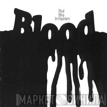 Paul Bley  - In Haarlem - Blood