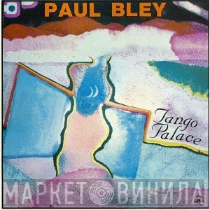 Paul Bley  - Tango Palace
