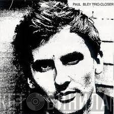 Paul Bley Trio  - Closer