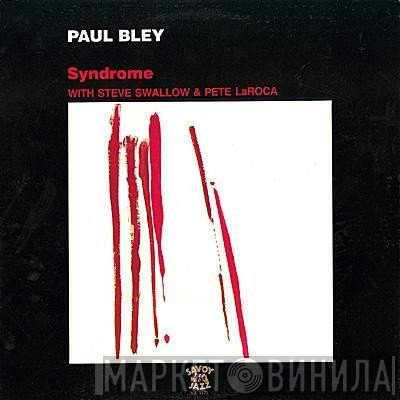 Paul Bley With Steve Swallow & Pete La Roca  - Syndrome