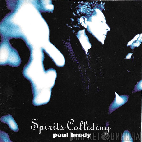 Paul Brady - Spirits Colliding