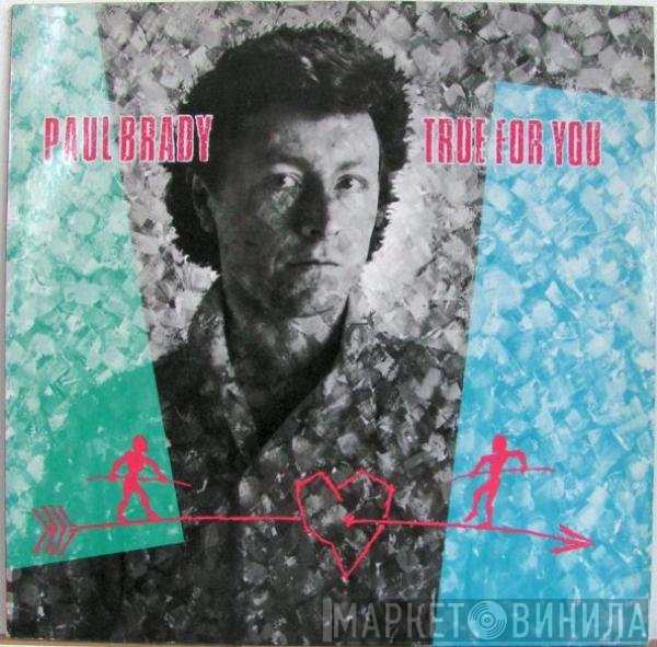 Paul Brady  - True For You