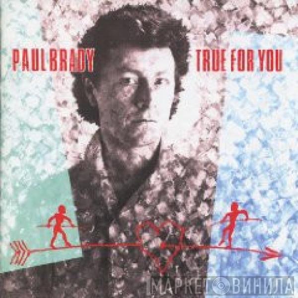 Paul Brady  - True For You