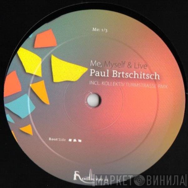 Paul Brtschitsch - Me, Myself &amp; Live (Me:1/3)