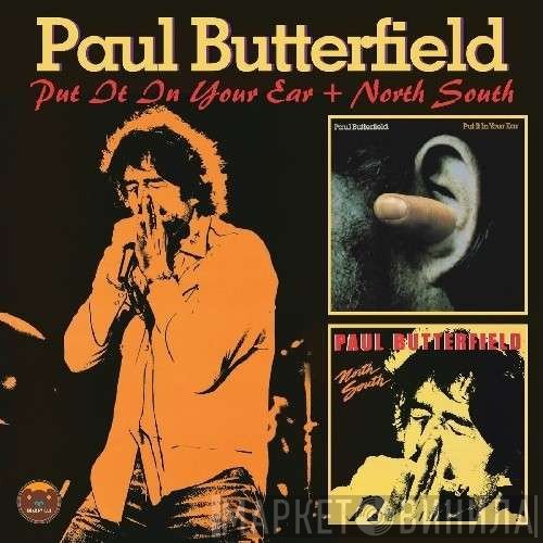 Paul Butterfield - Put It In Your Ear + North South