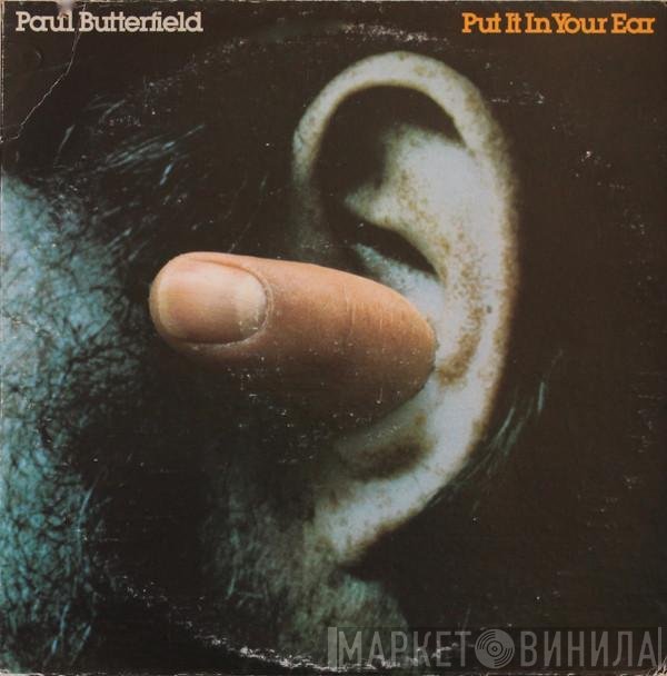 Paul Butterfield  - Put It In Your Ear