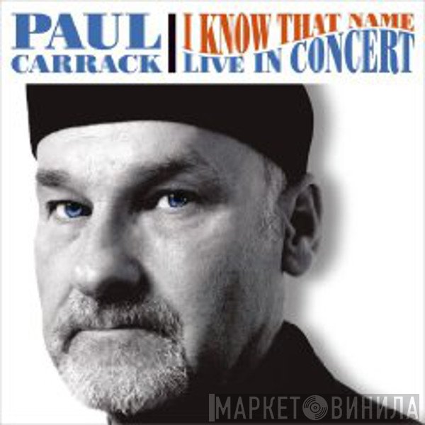 Paul Carrack  - I Know That Name: Live In Concert