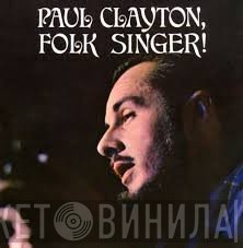 Paul Clayton   - Folk Singer!