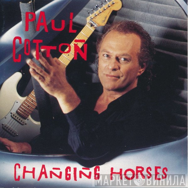 Paul Cotton - Changing Horses