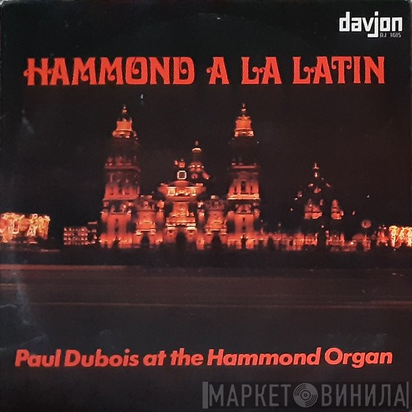Paul Dubois  - Hammond A La Latin