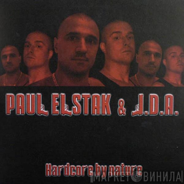 Paul Elstak & DJ J.D.A.  - Hardcore By Nature