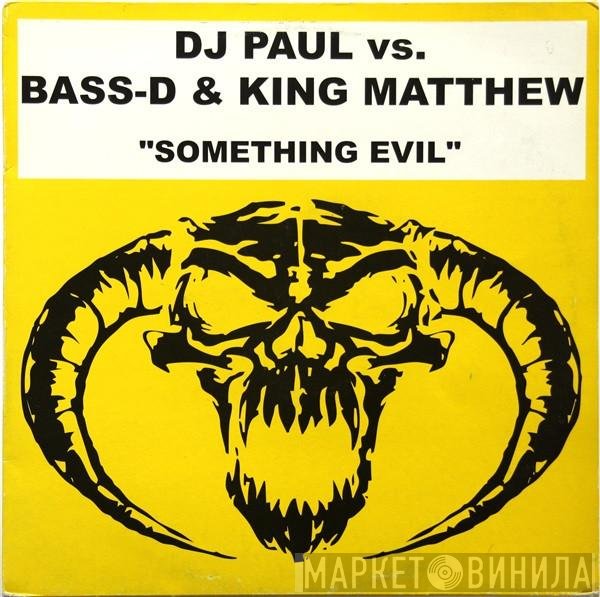 Paul Elstak Vs. Bass-D & King Matthew  - Something Evil