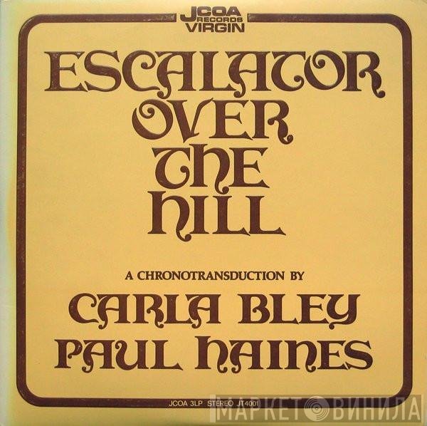 Paul Haines, Carla Bley, The Jazz Composer's Orchestra - Escalator Over The Hill