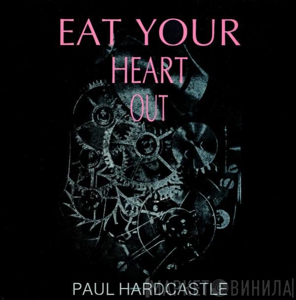 Paul Hardcastle - Eat Your Heart Out
