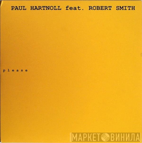 Paul Hartnoll feat. Robert Smith  - Please