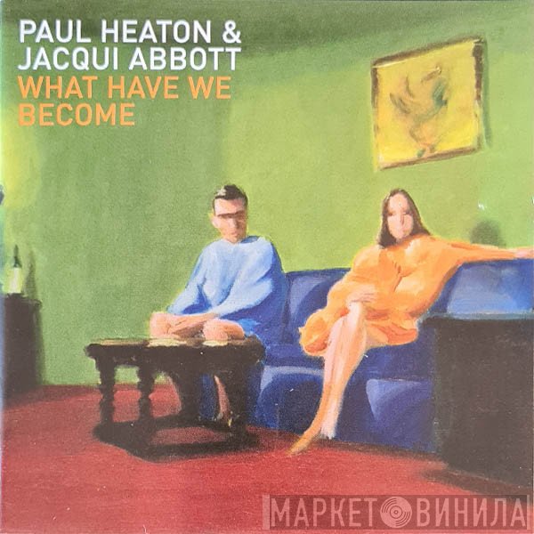 Paul Heaton + Jacqui Abbott - What Have We Become