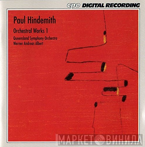 Paul Hindemith - Queensland Symphony Orchestra, Werner Andreas Albert  - Orchestral Works 1