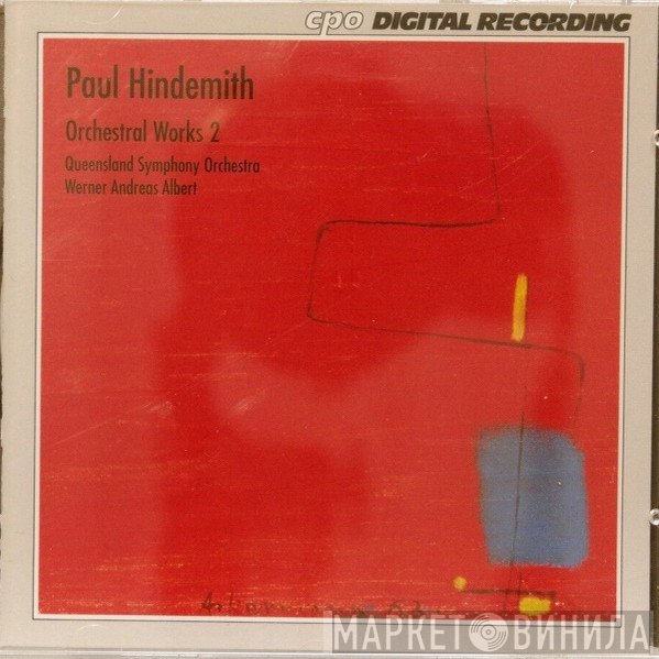 Paul Hindemith - Queensland Symphony Orchestra, Werner Andreas Albert  - Orchestral Works 2