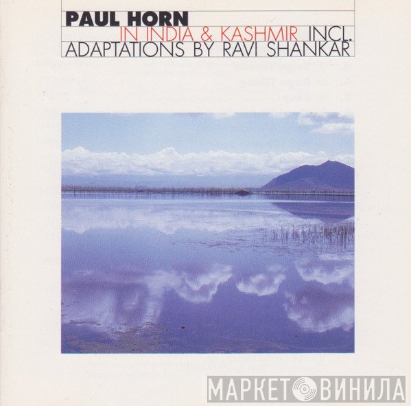Paul Horn Incl. Adaptations By Ravi Shankar  - In India & Kashmir