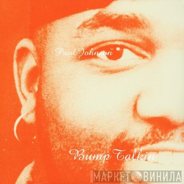 Paul Johnson - Bump Talkin