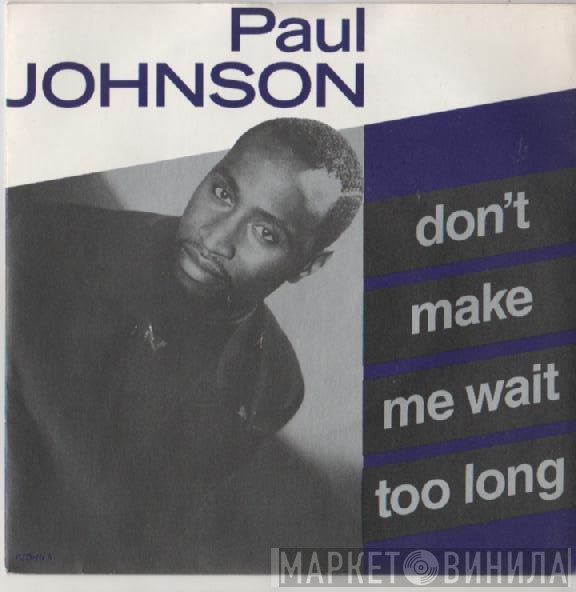 Paul Johnson  - Don't Make Me Wait Too Long