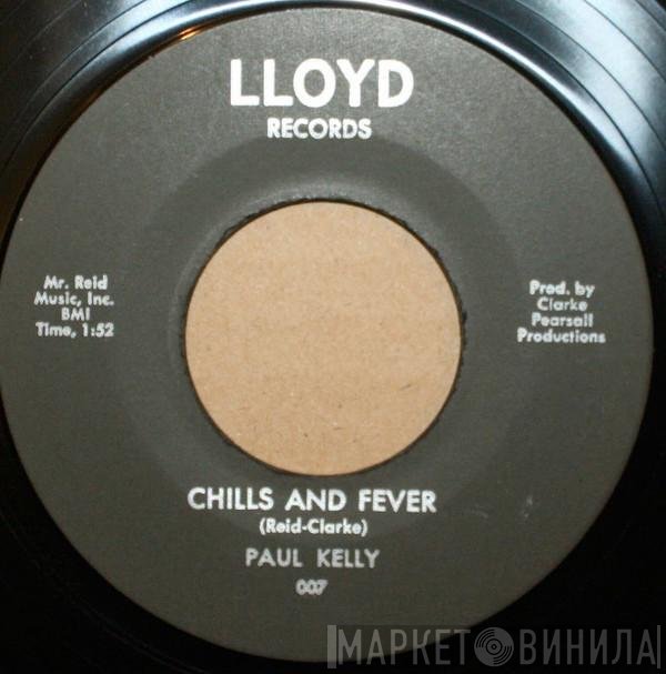 Paul Kelly   - Chills And Fever