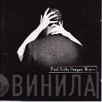 Paul Kelly   - Deeper Water