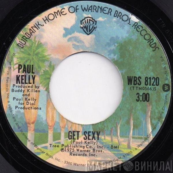 Paul Kelly   - Get Sexy